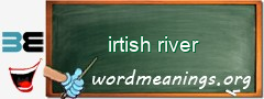 WordMeaning blackboard for irtish river